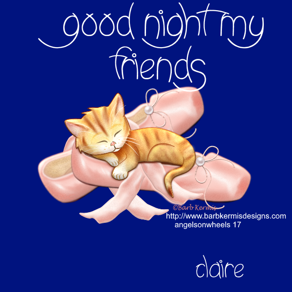 Good night my friends Claire